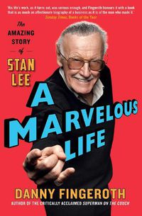 Cover image for A Marvelous Life: The Amazing Story of Stan Lee