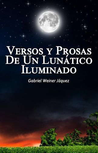 Cover image for Versos Y Prosas De Un Lunatico Iluminado