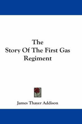 Cover image for The Story of the First Gas Regiment