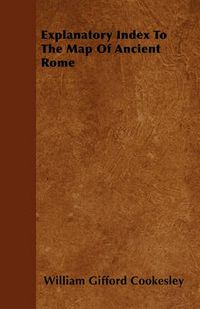 Cover image for Explanatory Index To The Map Of Ancient Rome