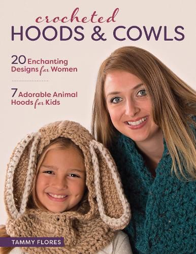 Cover image for Crocheted Hoods and Cowls: 20 Enchanting Designs for Women 7 Adorable Animal Hoods for Kids