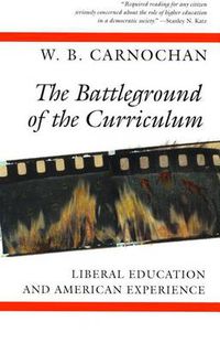 Cover image for The Battleground of the Curriculum: Liberal Education and American Experience