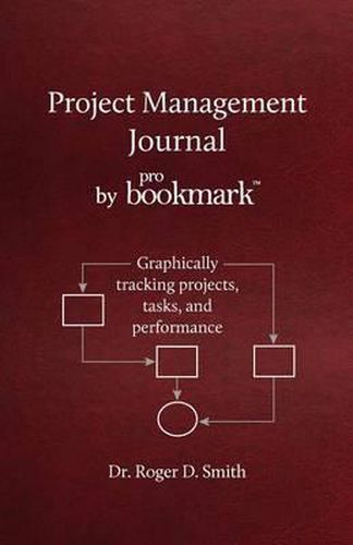 Cover image for Project Management Journal by ProBookmark: Graphically tracking projects, tasks, and performance