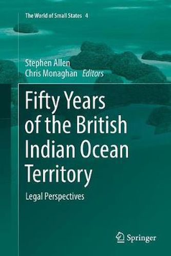 Cover image for Fifty Years of the British Indian Ocean Territory: Legal Perspectives