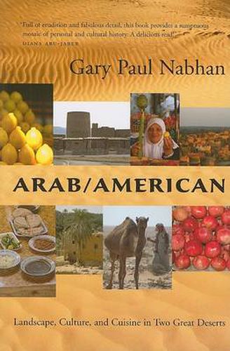 Arab/American: Landscape, Culture, and Cuisine in Two Great Deserts