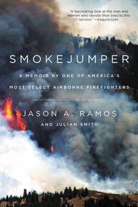 Cover image for Smokejumper: A Memoir by One of America's Most Select Airborne Firefighters