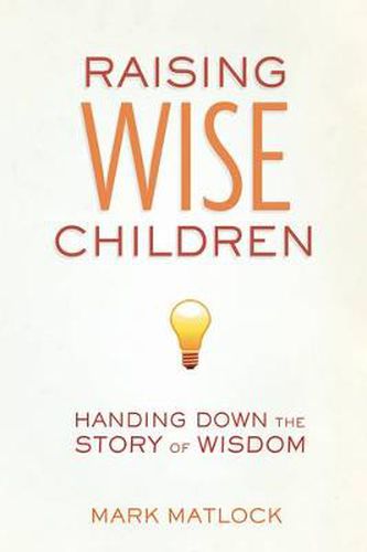 Cover image for Raising Wise Children: Handing Down the Story of Wisdom