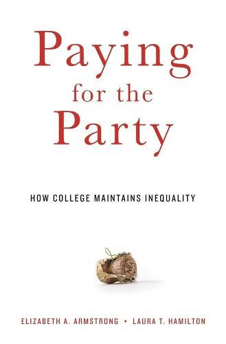 Cover image for Paying for the Party: How College Maintains Inequality