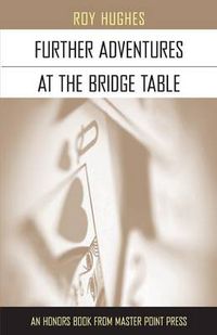 Cover image for Further Adventures at the Bridge Table