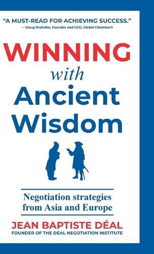 Cover image for Winning With Ancient Wisdom Negotiation Strategies From Asia and Europe
