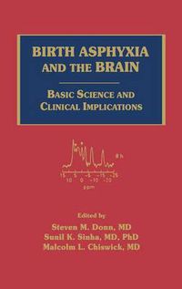 Cover image for Birth Asphyxia and the Brain: Basic Science and Clinical Implications