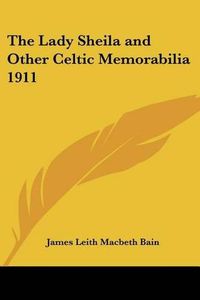 Cover image for The Lady Sheila and Other Celtic Memorabilia 1911