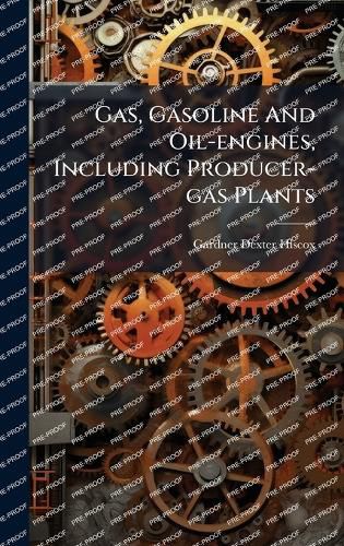 Cover image for Gas, Gasoline And Oil-engines, Including Producer-gas Plants