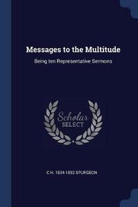 Cover image for Messages to the Multitude: Being Ten Representative Sermons