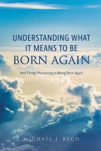 Cover image for Understanding What It Means to Be Born Again