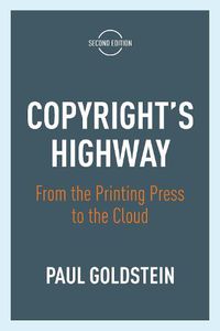 Cover image for Copyright's Highway: From the Printing Press to the Cloud, Second Edition