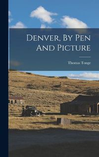 Cover image for Denver, By Pen And Picture