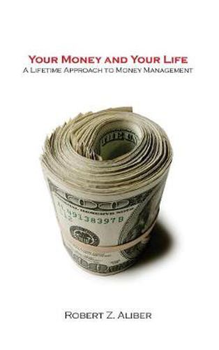 Cover image for Your Money and Your Life: A Lifetime Approach to Money Management