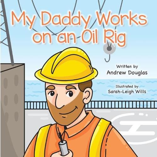 Cover image for My Daddy Works on an Oil Rig