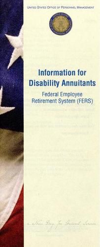 Cover image for Information for Disability Annuitants: Federal Employee Retirement System: Federal Employee Retirement System (Fers)