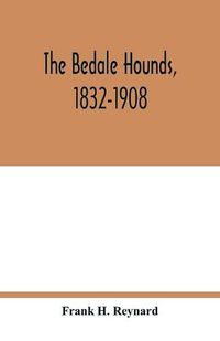 Cover image for The Bedale Hounds, 1832-1908