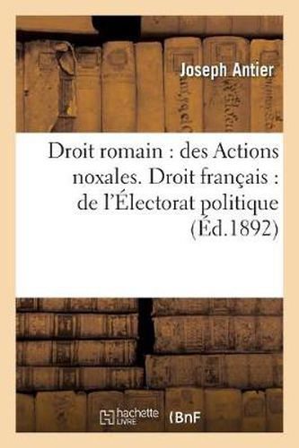 Droit Romain: Des Actions Noxales. Droit Francais: de l'Electorat Politique