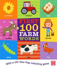 Cover image for First 100 Farm Words: A board book with a lift-the-flap matching game