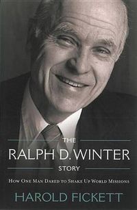 Cover image for The Ralph D. Winter Story: How One Man Dared to Shake Up World Missions