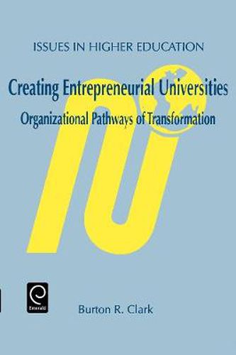 Cover image for Creating Entrepreneurial Universities: Organizational Pathways of Transformation