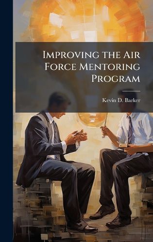 Cover image for Improving the Air Force Mentoring Program