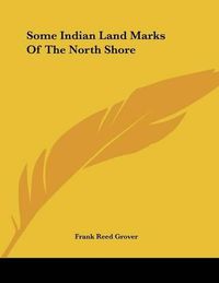 Cover image for Some Indian Land Marks of the North Shore