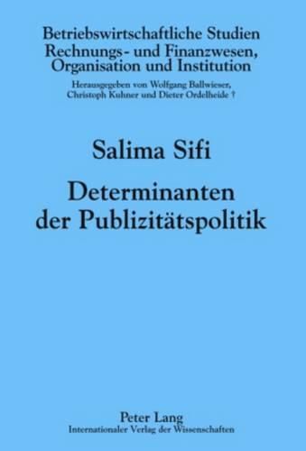 Cover image for Determinanten Der Publizitaetspolitik: Oekonomische Und Empirische Analyse Am Beispiel Immaterieller Werte