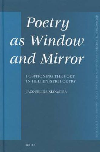 Cover image for Poetry as Window and Mirror: Positioning the Poet in Hellenistic Poetry