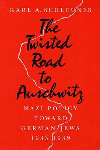 Cover image for The Twisted Road to Auschwitz: Nazi Policy Toward German Jews, 1933-39