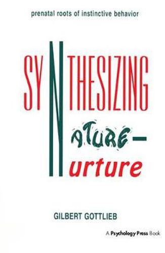 Cover image for Synthesizing Nature-nurture: Prenatal Roots of Instinctive Behavior