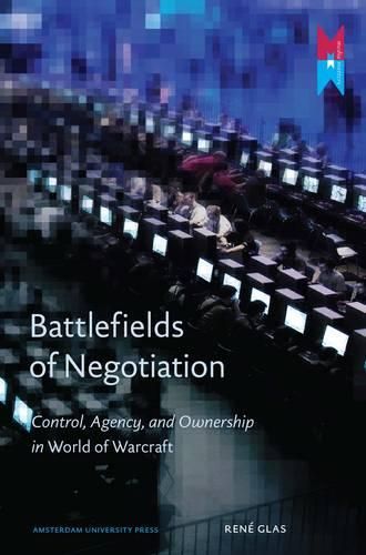 Cover image for Battlefields of Negotiation: Control, Agency, and Ownership in World of Warcraft