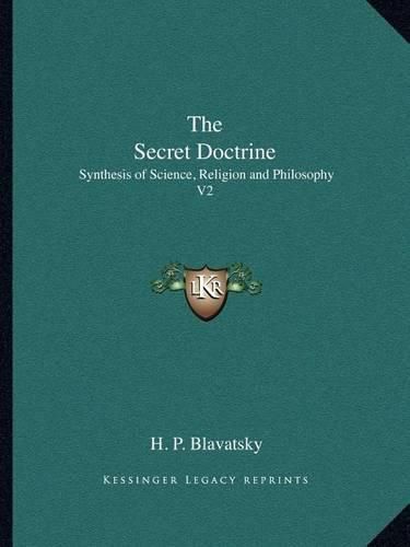 Cover image for The Secret Doctrine: Synthesis of Science, Religion and Philosophy V2