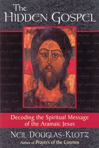 Cover image for The Hidden Gospel: Decoding the Spiritual Message of the Aramaic Jesus