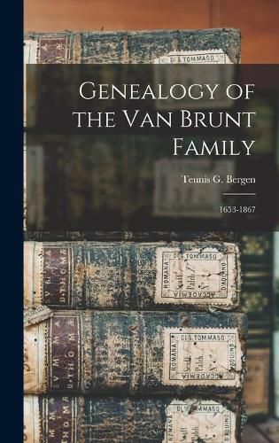 Genealogy of the Van Brunt Family: 1653-1867