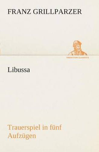Cover image for Libussa Trauerspiel in funf Aufzugen