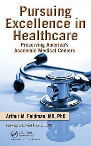 Cover image for Pursuing Excellence in Healthcare: Preserving America's Academic Medical Centers