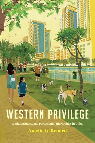 Cover image for Western Privilege: Work, Intimacy, and Postcolonial Hierarchies in Dubai