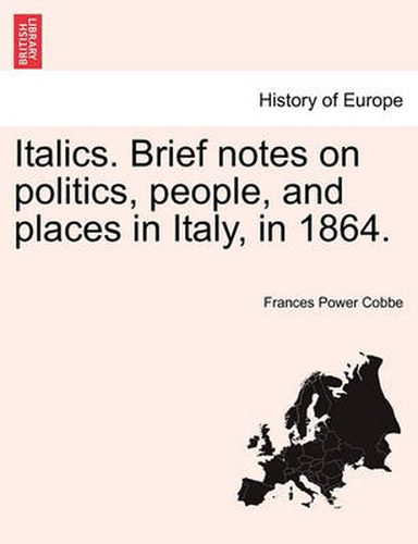 Cover image for Italics. Brief Notes on Politics, People, and Places in Italy, in 1864.