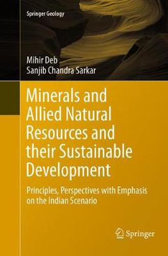 Cover image for Minerals and Allied Natural Resources and their Sustainable Development: Principles, Perspectives with Emphasis on the Indian Scenario