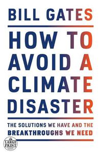 Cover image for How to Avoid a Climate Disaster: The Solutions We Have and the Breakthroughs We Need