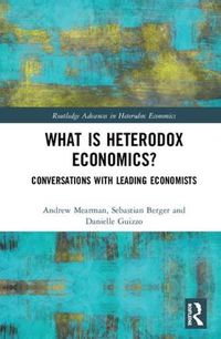 Cover image for What Is Heterodox Economics?: Conversations with Leading Economists