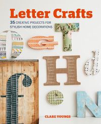 Cover image for Letter Crafts: 35 Creative Projects for Stylish Home Decorations