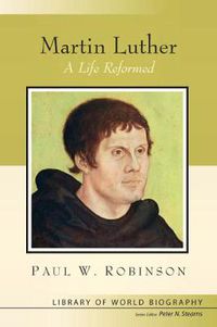 Cover image for Martin Luther: A Life Reformed