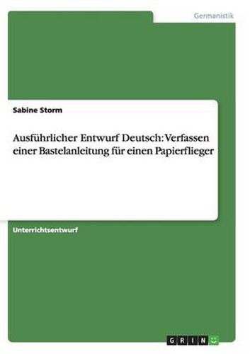 Cover image for Ausfuhrlicher Entwurf Deutsch: Verfassen einer Bastelanleitung fur einen Papierflieger