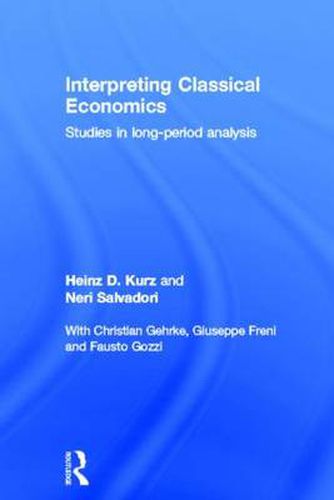 Cover image for Interpreting Classical Economics: Studies in Long-Period Analysis